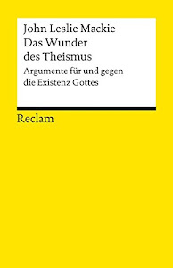 Das Wunder des Theismus: Argumente für und gegen die Existenz Gottes (Reclams Universal-Bibliothek)