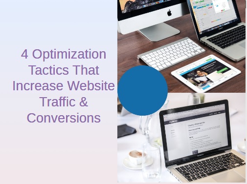 4 Optimization Tactics That Increase Website Traffic & Conversions