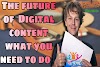 The Future Of Digital Content: What's Coming And What You Need To Do?