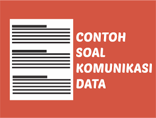 Contoh Soal Komunikasi Data Beserta Jawaban