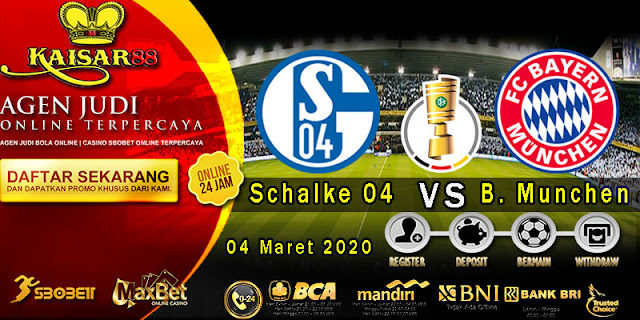 Prediksi Bola Terpercaya Liga German Cup Schalke 04 vs B. Munchen 4 Maret 2020