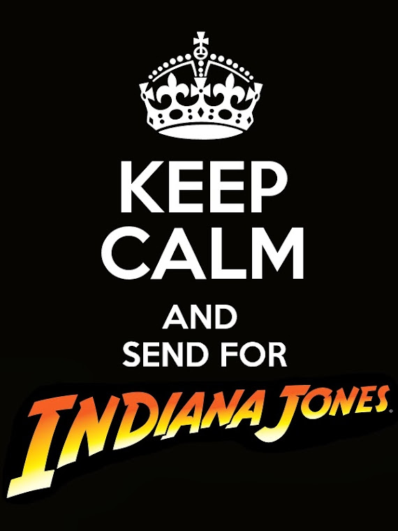 Keep calm and send for Indiana Jones