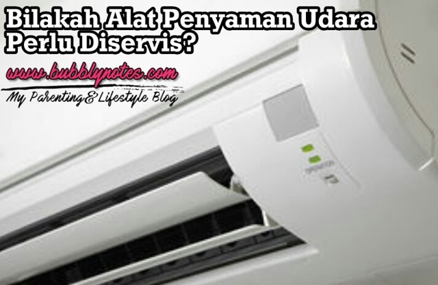 BILAKAH ALAT PENYAMAN UDARA PERLU DISERVIS