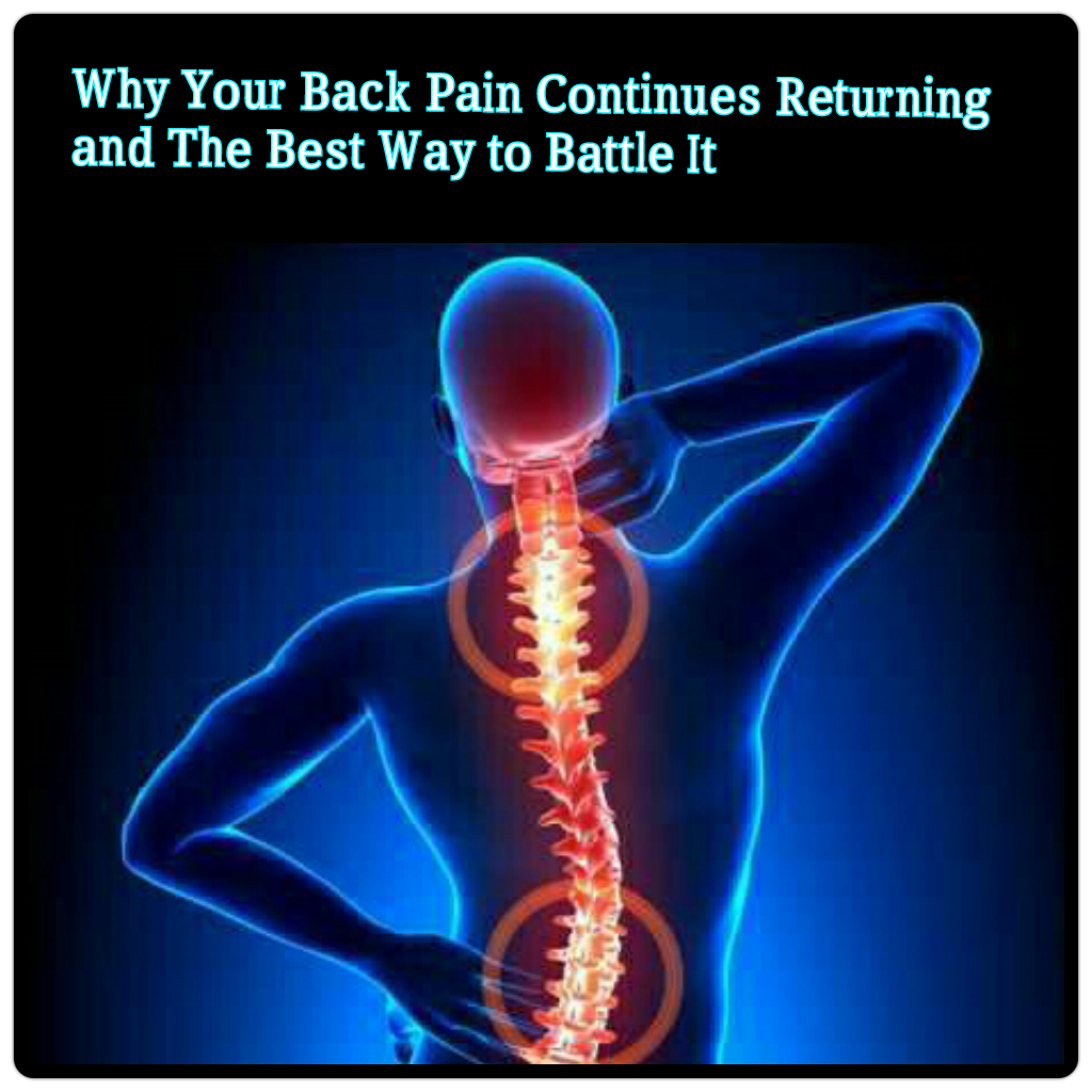  Back Pain Continues Returning and The Best Way to Battle It 