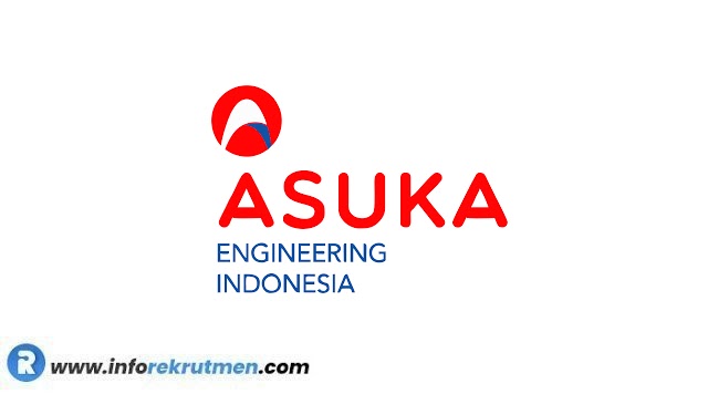 Lowongan Kerja PT Asuka Engineering Indonesia Terbaru Tahun 2023