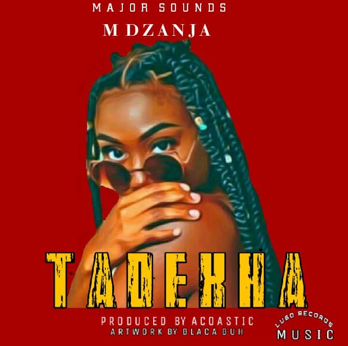 "Tadekha" By M Dzanja || Prod by  Acoustick.