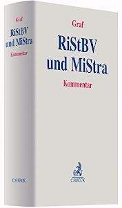 Richtlinien für das Strafverfahren und das Bußgeldverfahren (RiStBV) und Anordnung über Mitteilungen in Strafsachen (MiStra): Kommentar