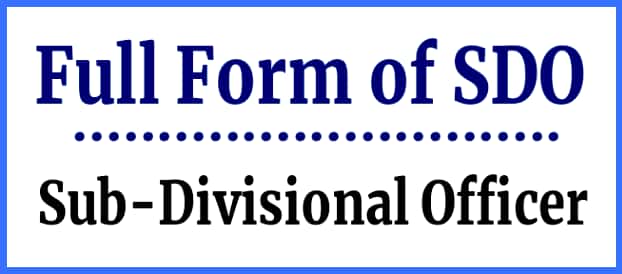 Full form of SDO- Sub-Divisional Officer