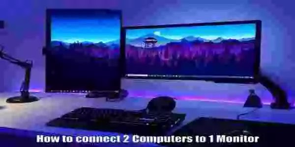 How to connect 2 Computers to 1 Monitor