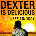 Review: Dexter Is Delicious (Dexter #5) by Jeff Lindsay