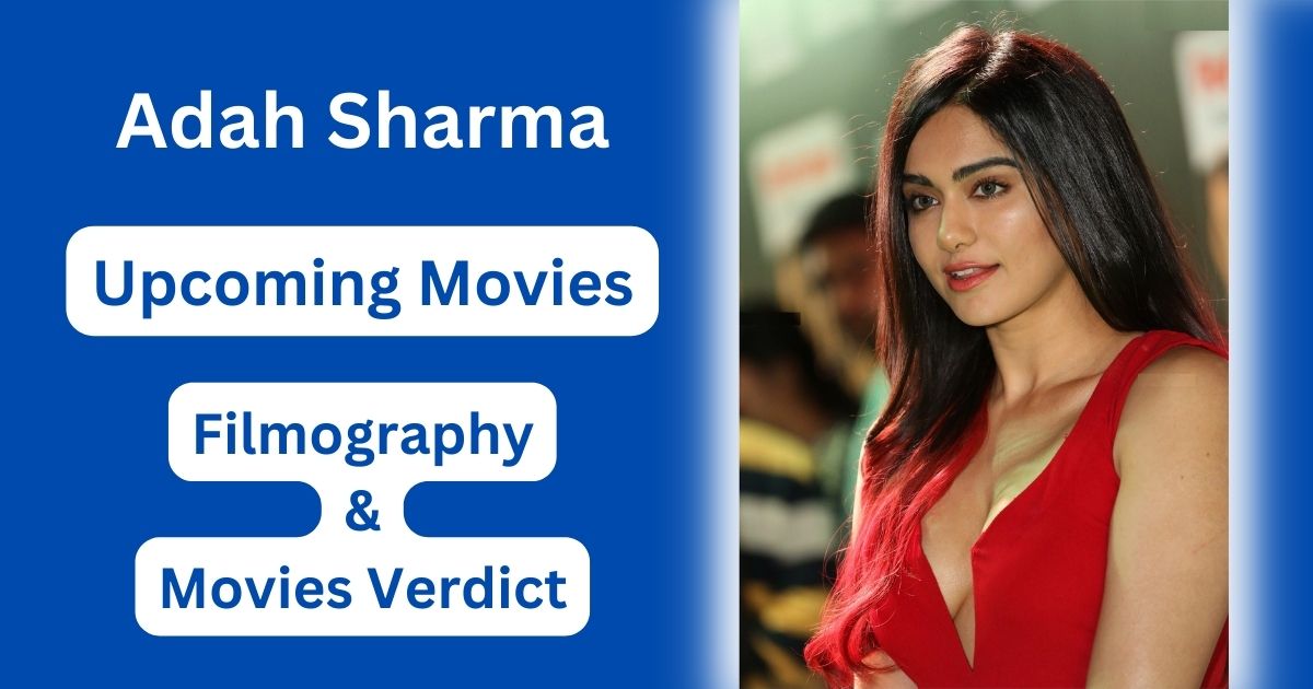 Adah Sharma Upcoming Movies, Filmography, Hit or Flop List