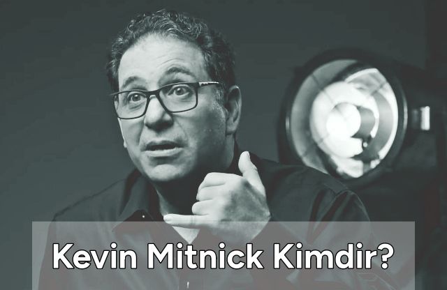 Kevin Mitnick Kimdir?