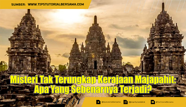 Misteri Tak Terungkap Kerajaan Majapahit: Apa Yang Sebenarnya Terjadi?