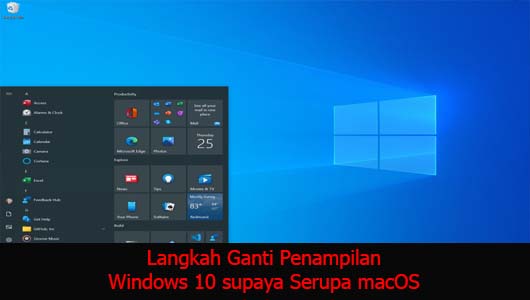 Langkah Ganti Penampilan Windows 10 supaya Serupa macOS