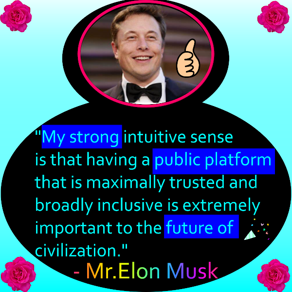 My strong intuitive sense is that having a public platform
that is maximally trusted and broadly inclusive is extremely important to the future of civilization.