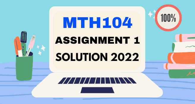 MTH104 Assignment 1 Solution Spring 2022