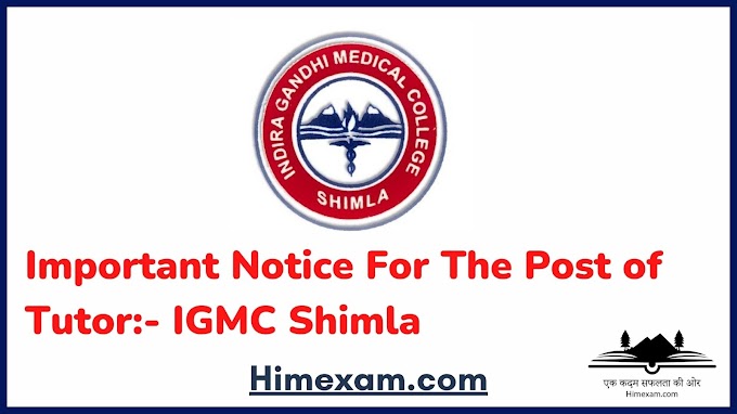Important Notice For The Post of Tutor:- IGMC Shimla