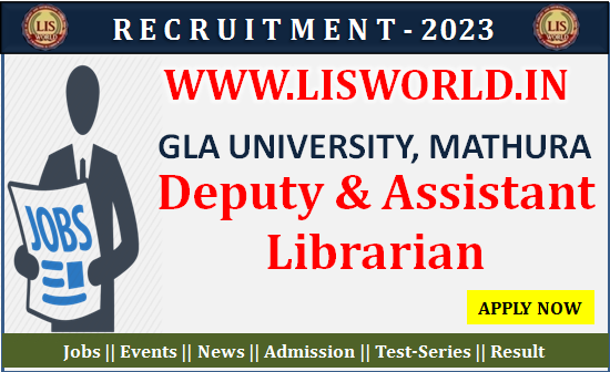 Recruitment for Deputy & Assistant Librarian at GLA University, Mathura