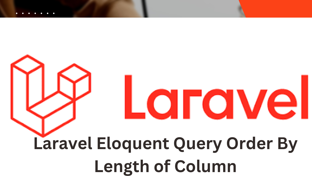 Laravel Eloquent Query Order By Length of Column