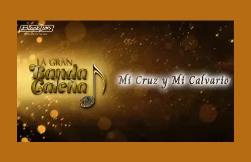 Mi Cruz Y Mi Calvario | La Gran Banda Caleña Lyrics