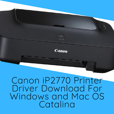 Canon iP2770 Printer Driver Download For Windows and Mac OS Catalina