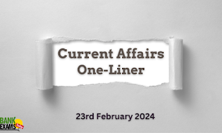 Cuurent Affairs One - Liner : 23rd February 2024