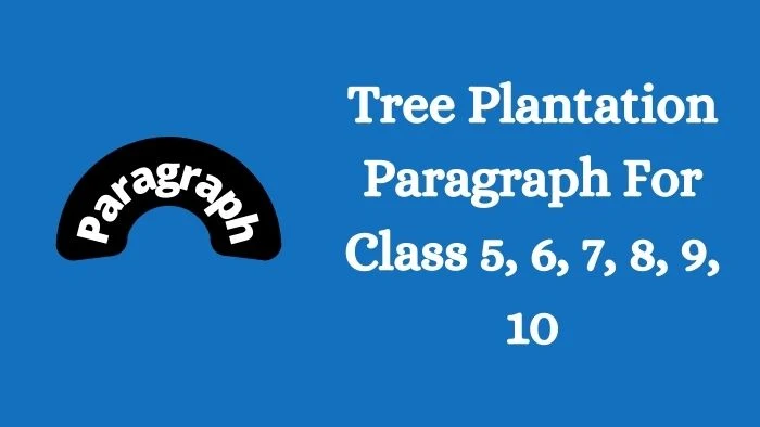 Tree Plantation Paragraph For Class 5, 6, 7, 8, 9, 10