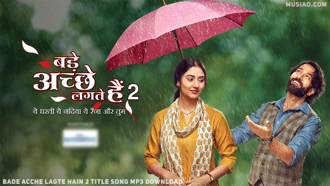 Bade Acche Lagte Hai 2 title song mp3 download