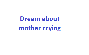 dream about mother crying