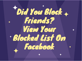 Bock Friends on FB? View Your blocked list on Facebook Here