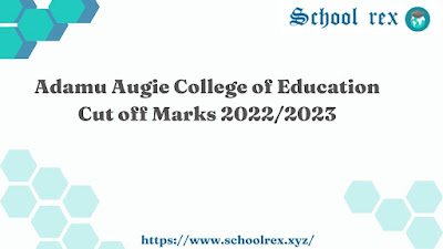 Adamu Augie College of Education Cut off Marks 2022/2023