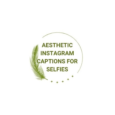 Aesthetic Instagram Captions for Selfies