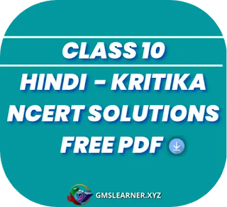 NCERT Solutions for Class 10 Hindi Kritika कृतिका भाग 2 are the part of NCERT Solutions for Class 10 Hindi. Here we have given NCERT Solutions for Class 10 Hindi Kritika कृतिका Bhag 2.