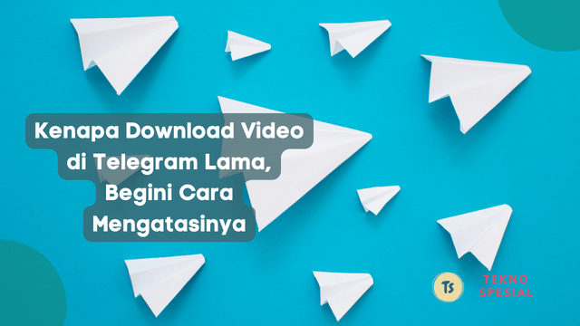 Kenapa Download Video di Telegram Lama, Begini Cara Mengatasinya