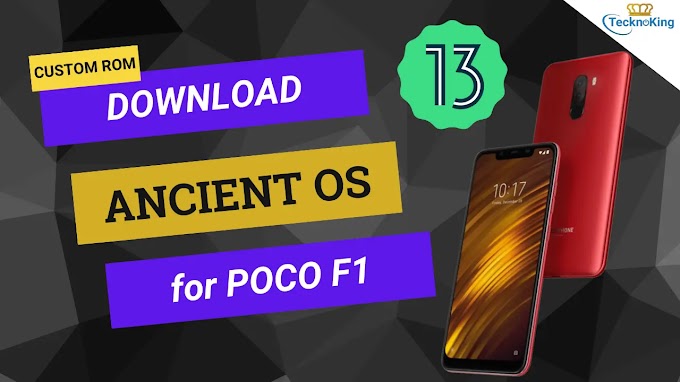 Download Ancient OS Android 13 for Poco F1 - TecknoKing