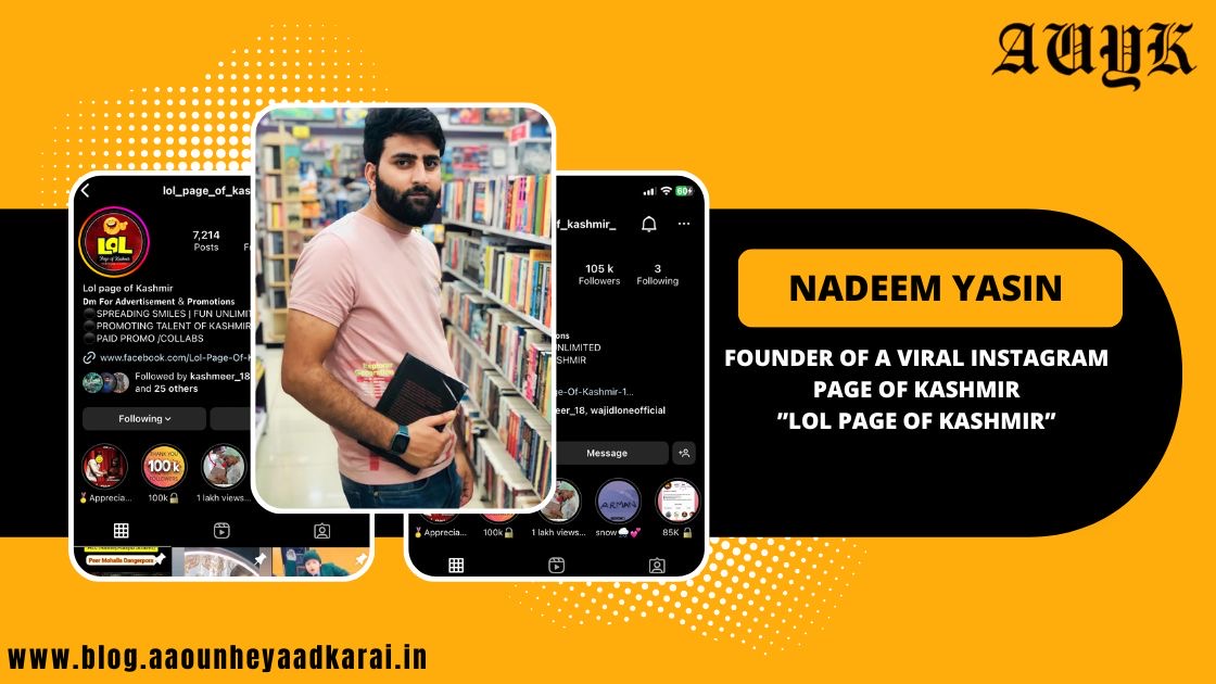 Nadeem Yasin : Founder of a viral Instagram page of Kashmir ''Lol Page of Kashmir''