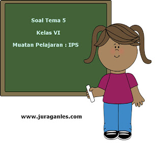 Berikut ini adalah contoh latihan Soal Tematik Kelas  Soal Tematik Kelas 6 Tema 5 Kompetensi Dasar IPS dan Kunci Jawaban