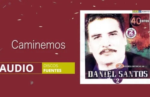 Caminemos | Daniel Santos Lyrics