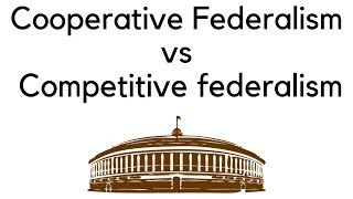 CO-OPERATIVE AND COMPETITIVE FEDERALISM