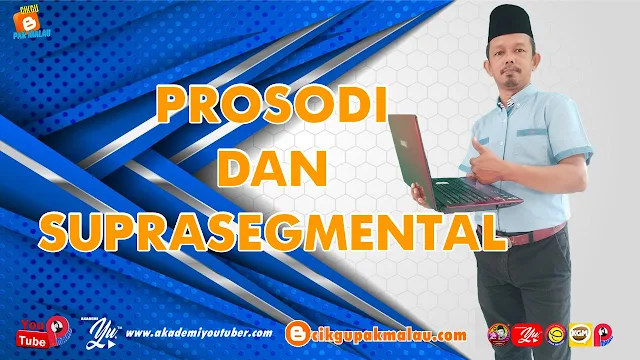 PROSODI DAN SUPRASEGMENTAL, PAK MALAU