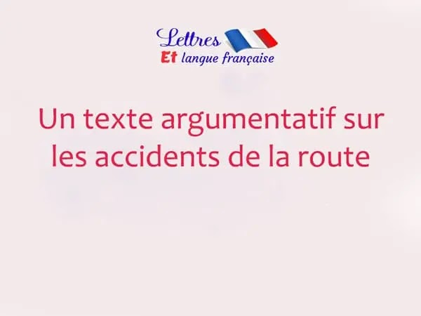 Un texte argumentatif sur les accidents de la route