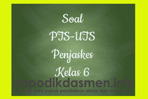 Soal UTS/PTS Penjaskes Kurikulum 2013 Semester 1 Kelas 6, Soal dan Kunci Jawaban UTS/PTS Penjaskes Kelas 6 Kurtilas, Contoh Soal PTS (UTS) Penjaskes SD/MI Kelas 6 K13, Soal UTS/PTS Penjaskes SD/MI Lengkap dengan Kunci Jawaban