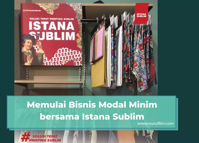 Memulai Bisnis Modal Minim Bersama Istana Sublim