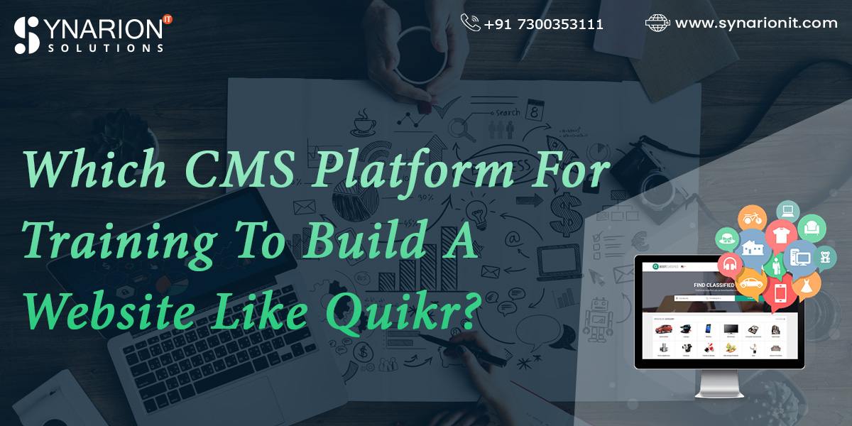 Which CMS Platform To Use To build a website like Quikr?
