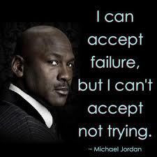 Quotes - I can accept failure, but i can't accept not trying