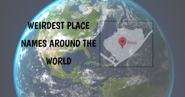 The Weirdest Place Names Around The World