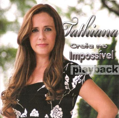 Tathiana - Creia no Impossível (2009) Playback