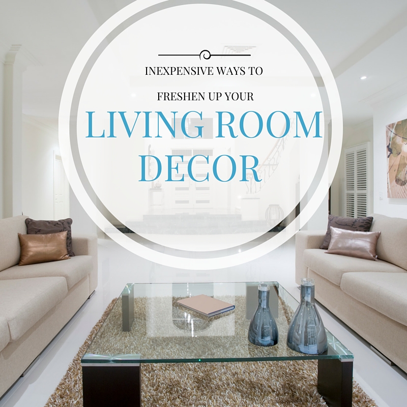 Inexpensive Ways to Freshen Up Your Living Room Decor