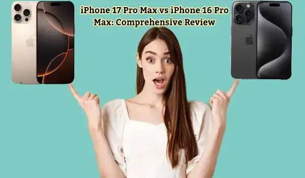 Comparison of iPhone 17 Pro Max and iPhone 16 Pro Max