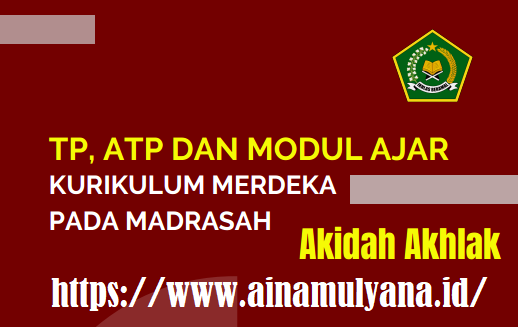 Download TP, ATP Dan Modul Ajar Akidah Akhlak MI MTS MA Kurikulum Merdeka